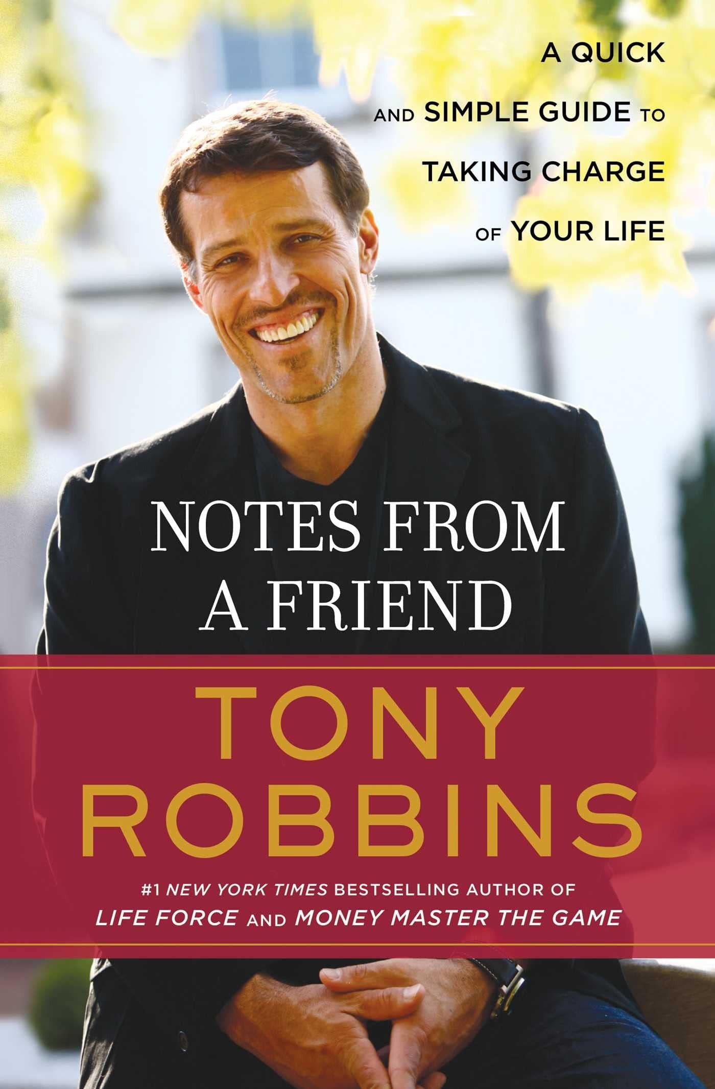 Notes from a Friend A Quick and Simple Guide to Taking Control of Your Life by Anthony Robbins