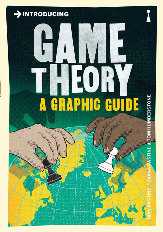 Introducing Game Theory: A Graphic Guide by Pastine, Ivan, Pastine, Tuvana