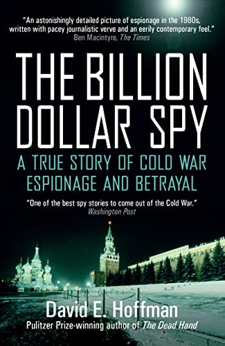 The Billion Dollar Spy A True Story of Cold War Espionage and Betrayal by David E. Hoffman