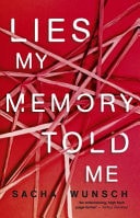 Lies My Memory Told Me by Sacha Wunsch