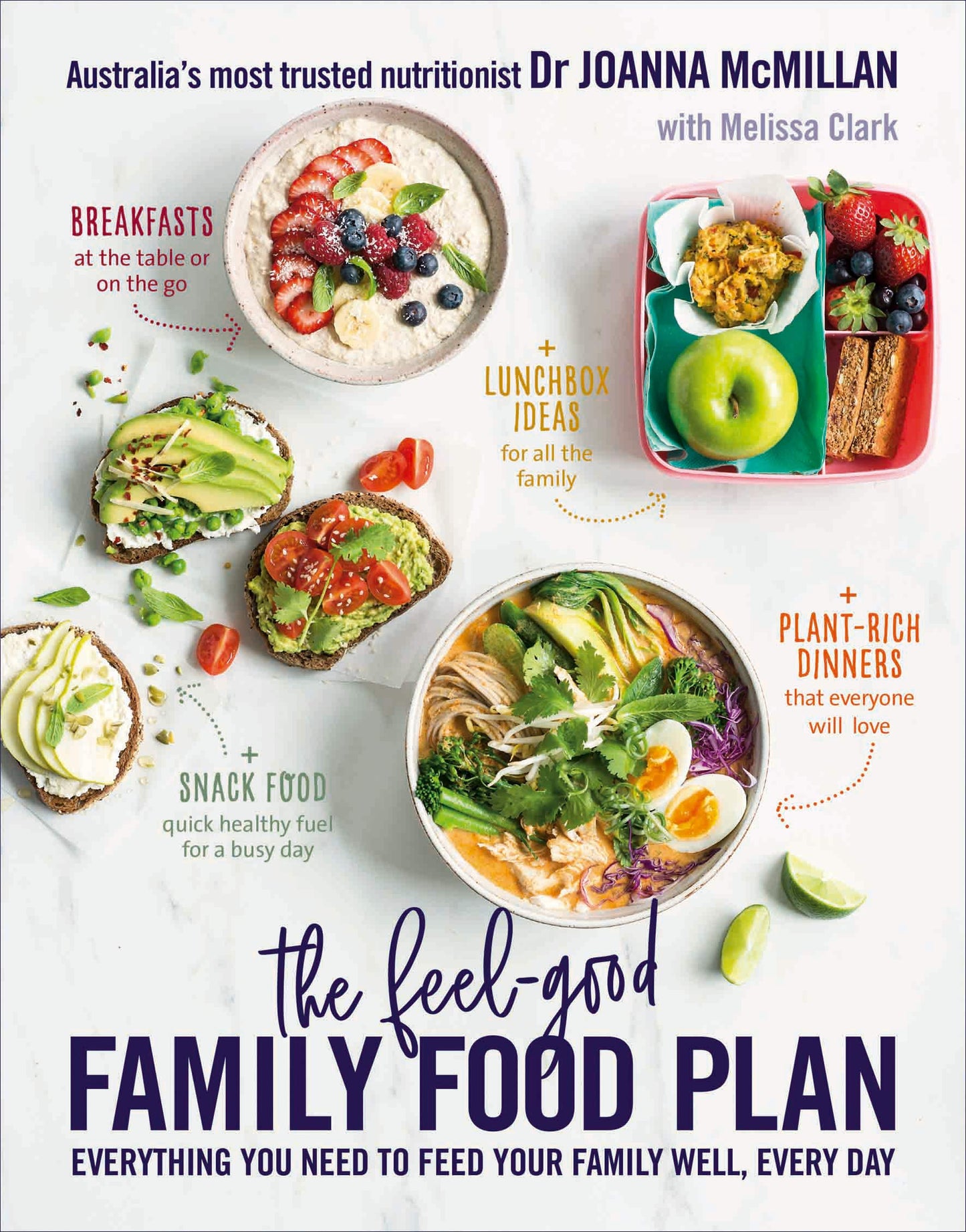 The Feel-Good Family Food Plan Everything You Need to Feed Your Family Well, Every Day by Joanna McMillan,Melissa Clark