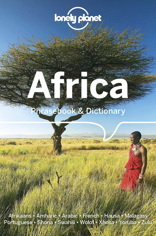 Lonely Planet Africa Phrasebook and Dictionary by Daniel Aboye Aberra,Harrison Adeniyi,Thanduxolo Fatyi,Martin Benjamin,Derek Gowlett,Michael Janes,Russell Kaschula,Robert Landon,Shalome Knoll