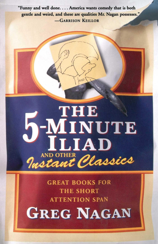 The Five Minute Iliad Other Instant Classics Great Books For The Short Attention Span by Greg Nagan - USED