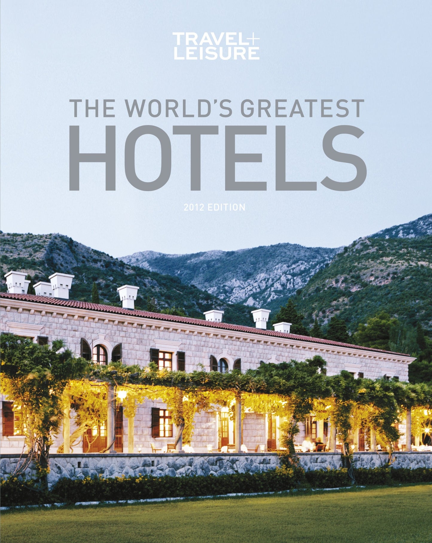 The World's Greatest Hotels, Resorts and Spas 2012 by Jennifer Miranda