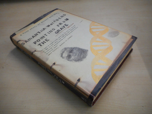 Pointing from the Grave: A True Story of Murder and DNA by Samantha Weinberg