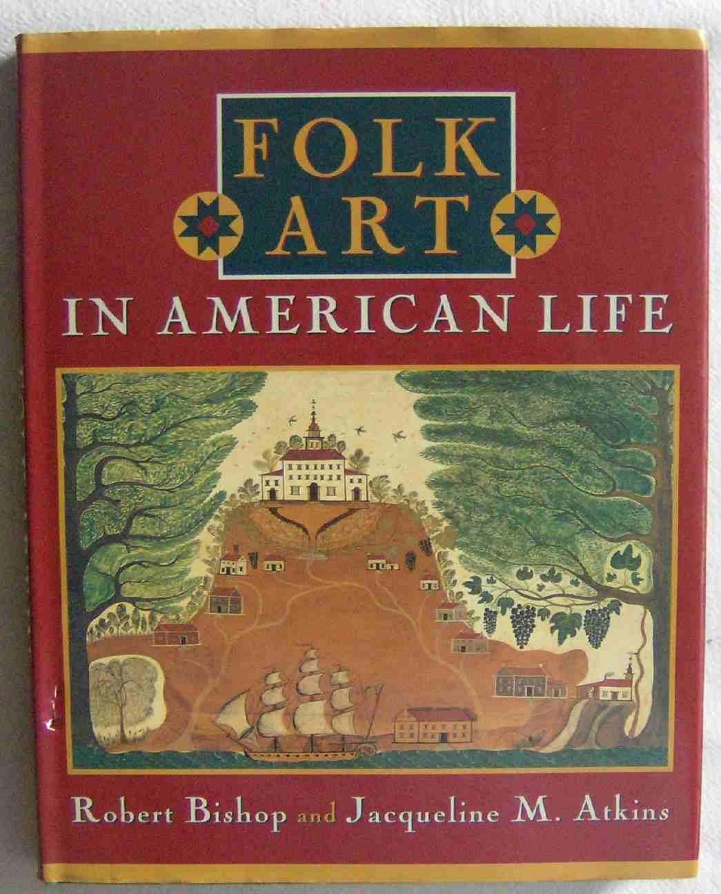 Folk Art in American Life by Robert Bishop,Jacqueline Marx Atkins