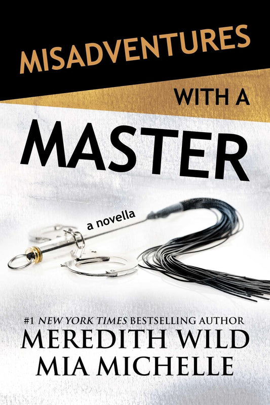 Misadventures with a Master A Misadventures Novella by Meredith Wild,Mia Michelle - USED Waterhouse Press LLC