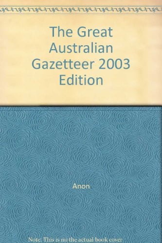The Great Australia Gazetteer 2,422 Places, Maps, People, Recipes by Focus Publishing Pty, Limited - USED