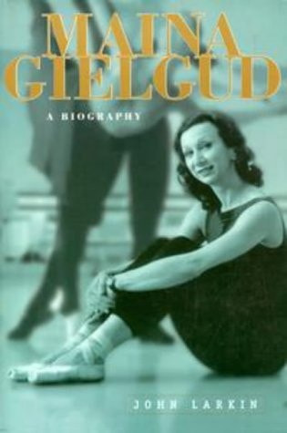 Maina Gielgud A Biography by John Larkin