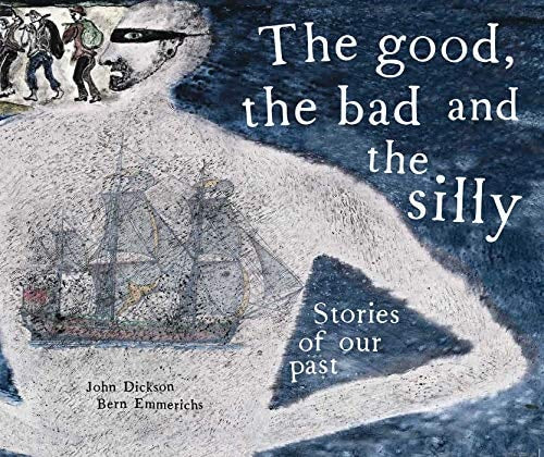 The Good, the Bad and the Silly by John Dickson Berbay Publishing
