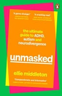 Unmasked The Ultimate Guide to ADHD, Autism and Neurodivergence by Ellie Middleton Penguin Books, Limited