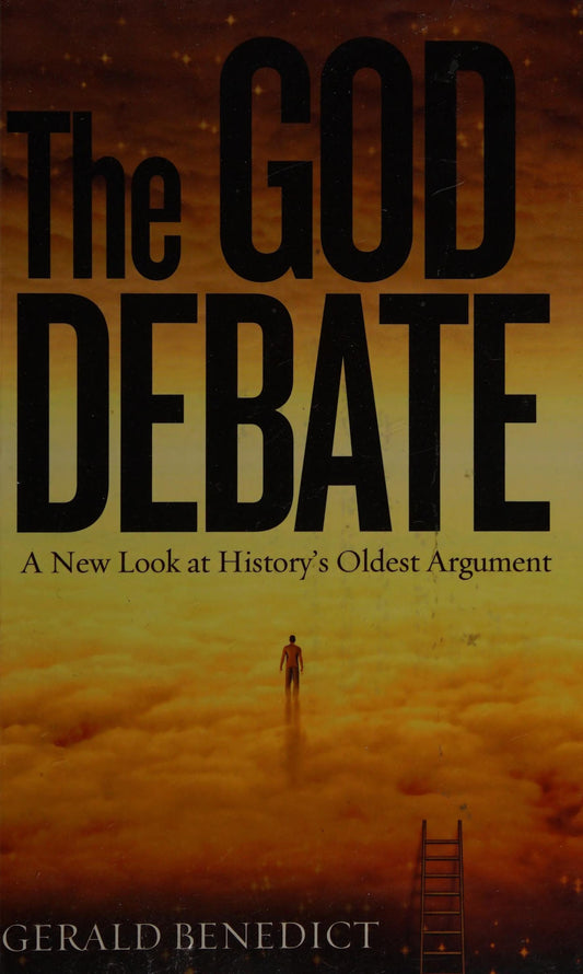 The God Debate A New Look at History's Oldest Argument by Gerald Benedict - USED