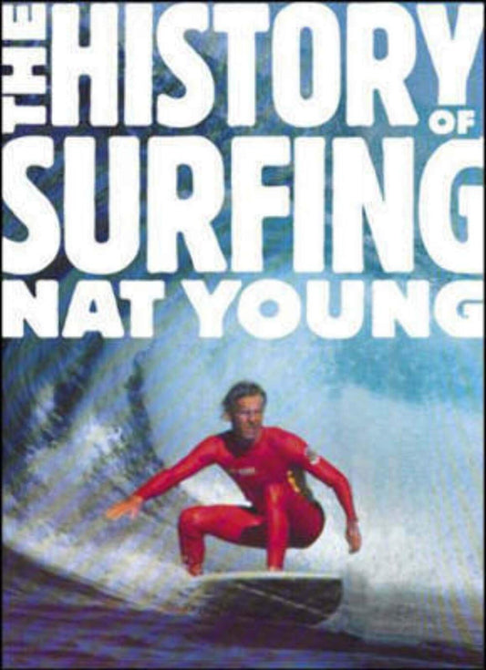 The History of Surfing by Nat Young