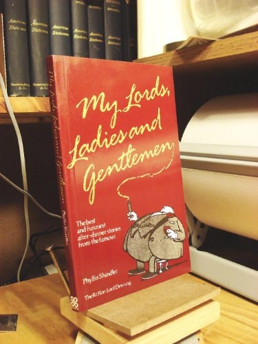 My Lords, Ladies and Gentlemen The Best and Funniest After-dinner Stories from the Famous by Phyllis Shindler - USED