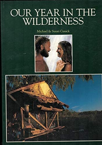 Our Year in the Wilderness by Michael Cusack,Susan Cusack - USED