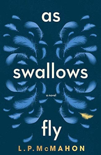 As Swallows Fly by L. P. McMahon Ventura Press