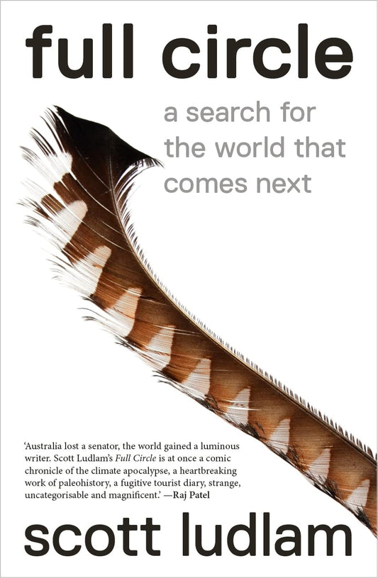 Full Circle; Power, Hope and the Return of Nature by Scott Ludlam