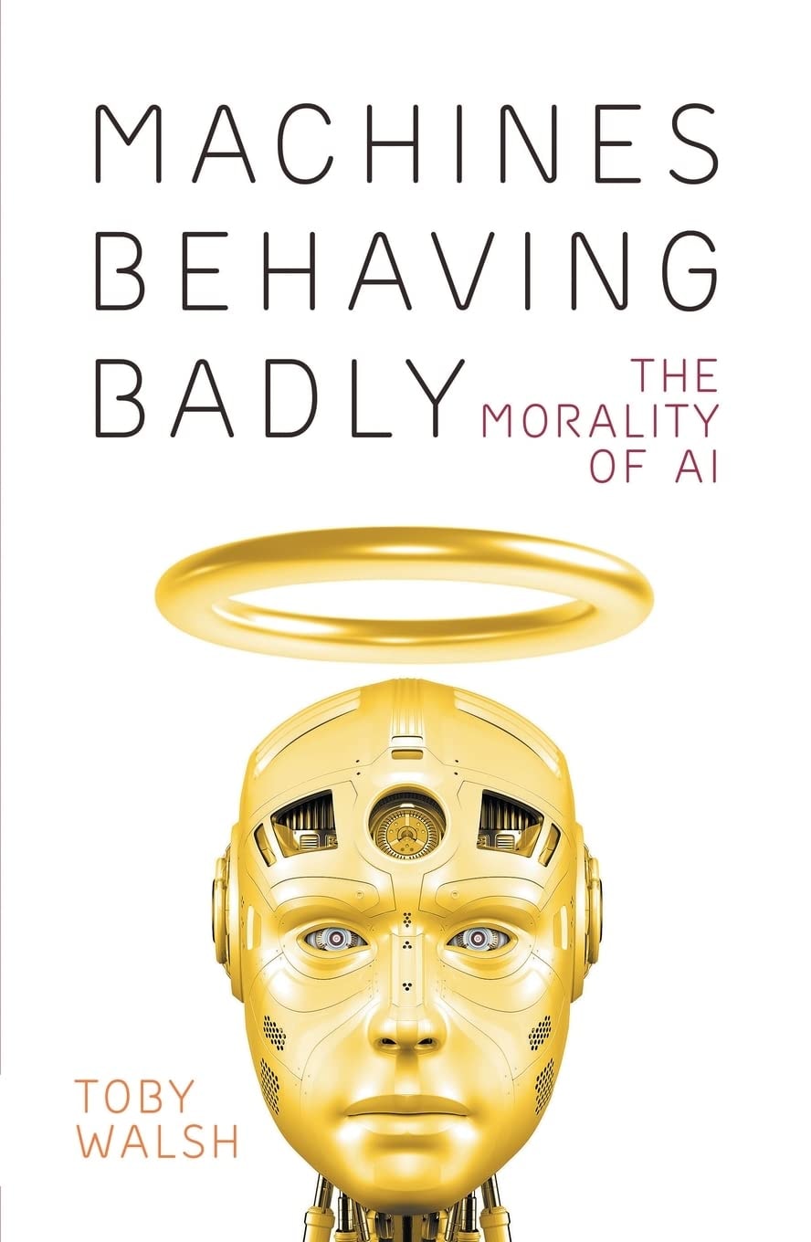 Machines Behaving Badly The Morality of AI by Toby Walsh - USED Black Inc.