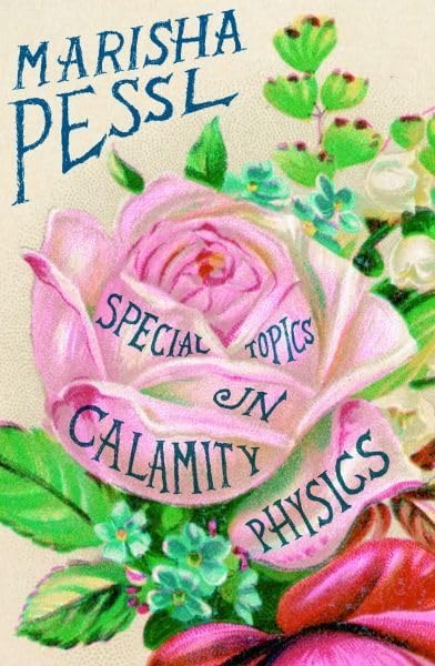 Special Topics in Calamity Physics by Marisha Pessl - USED