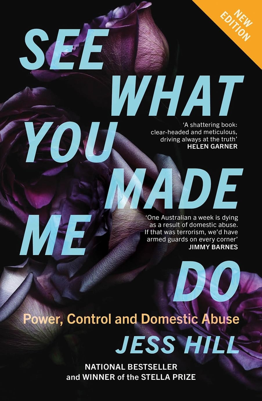 See What You Made Me Do Power, Control and Domestic Abuse: Winner of the 2020 Stella Prize by Jess Hill