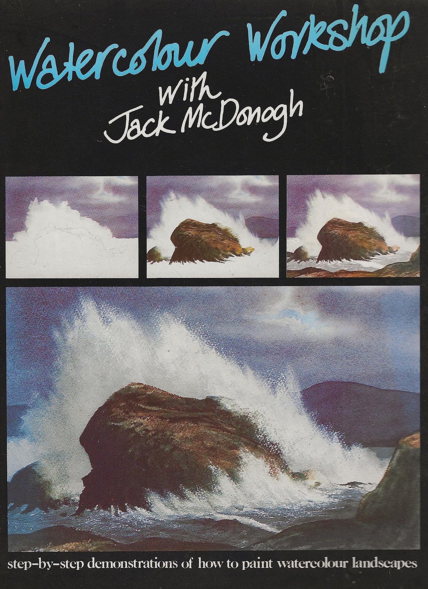 Watercolour Workshop with Jack McDonogh Step by Step Demonstrations of how to Paint Watercolour Landscapes by Jack McDonogh Pitman