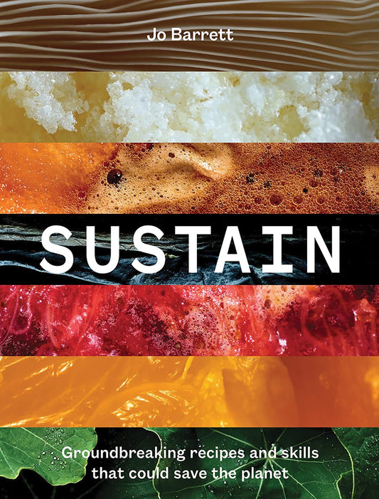 Sustain Groundbreaking Recipes and Skills That Could Save the Planet by Jo Barrett Hardie Grant Books
