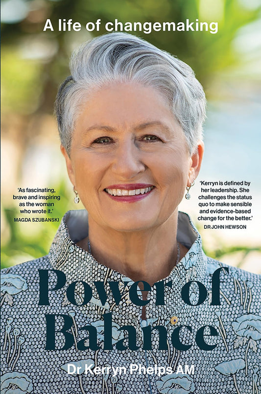 Power of Balance A Life of Changemaking by Kerryn Phelps Hardie Grant Books