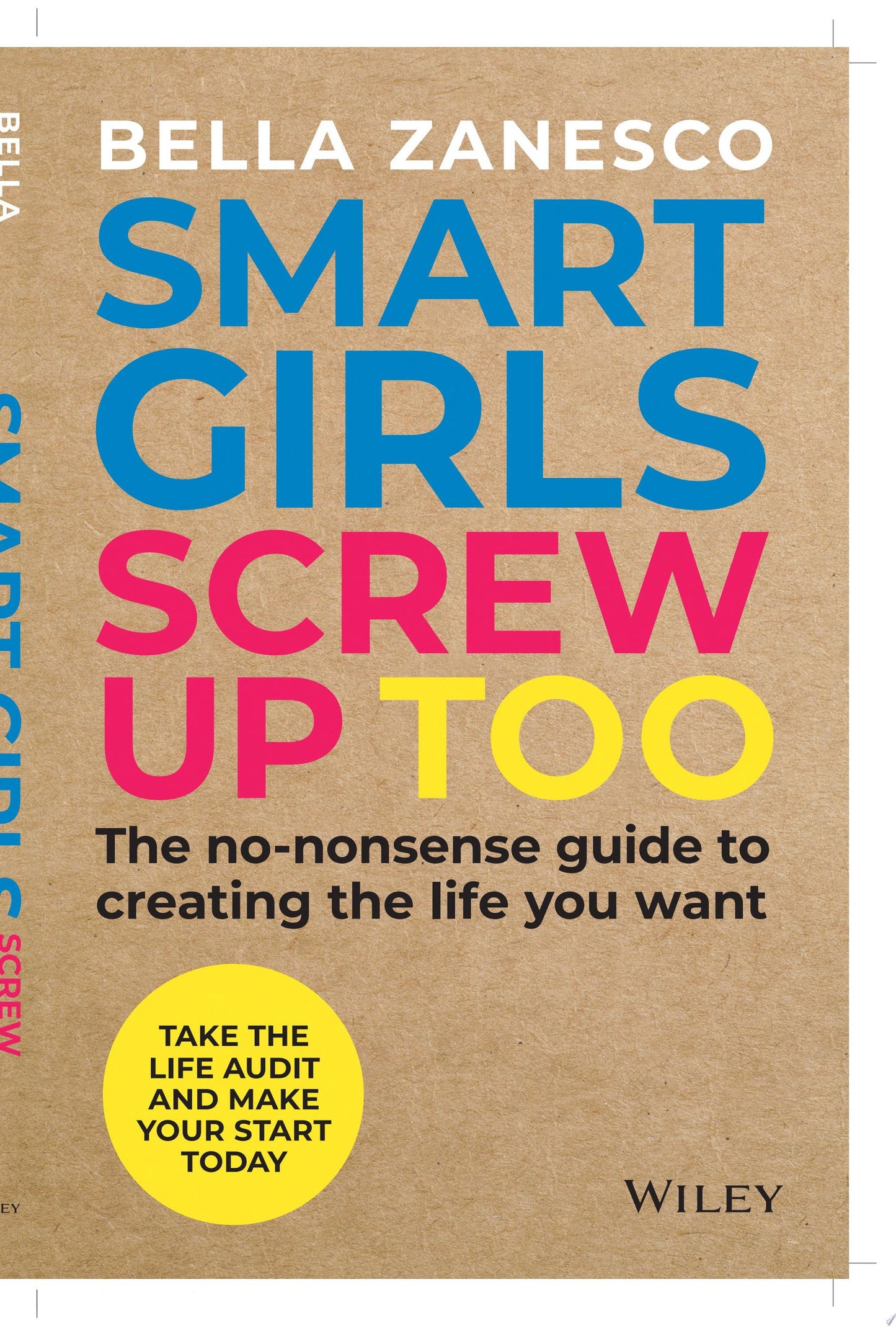 Smart Girls Screw Up Too The No-Nonsense Guide to Creating The Life You Want by Bella Zanesco