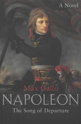 Napoleon : The Song of Departure by Max Gallo - USED