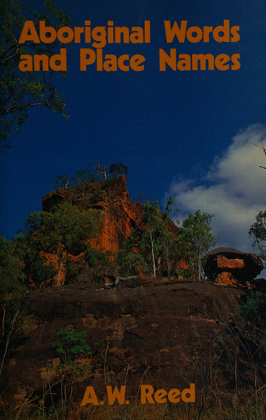 Aboriginal Words and Place Names by Alexander Wyclif Reed Reed