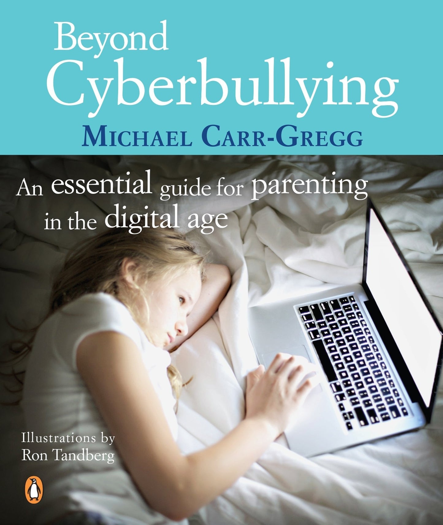 Beyond Cyberbullying An Essential Guide for Parenting in the Digital Age by Michael Carr-Gregg