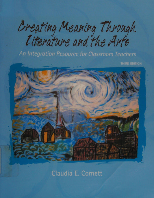 Creating Meaning Through Literature And the Arts: An Integration Resource for Classroom Teachers by Claudia E. Cornett - USED