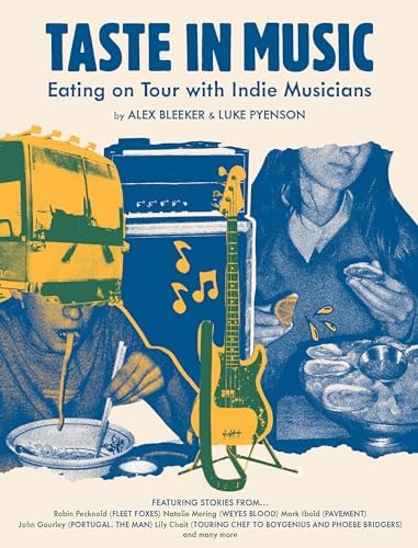 Taste in Music Eating on Tour with Indie Musicians by Luke Pyenson,Alex Bleeker Chronicle Books