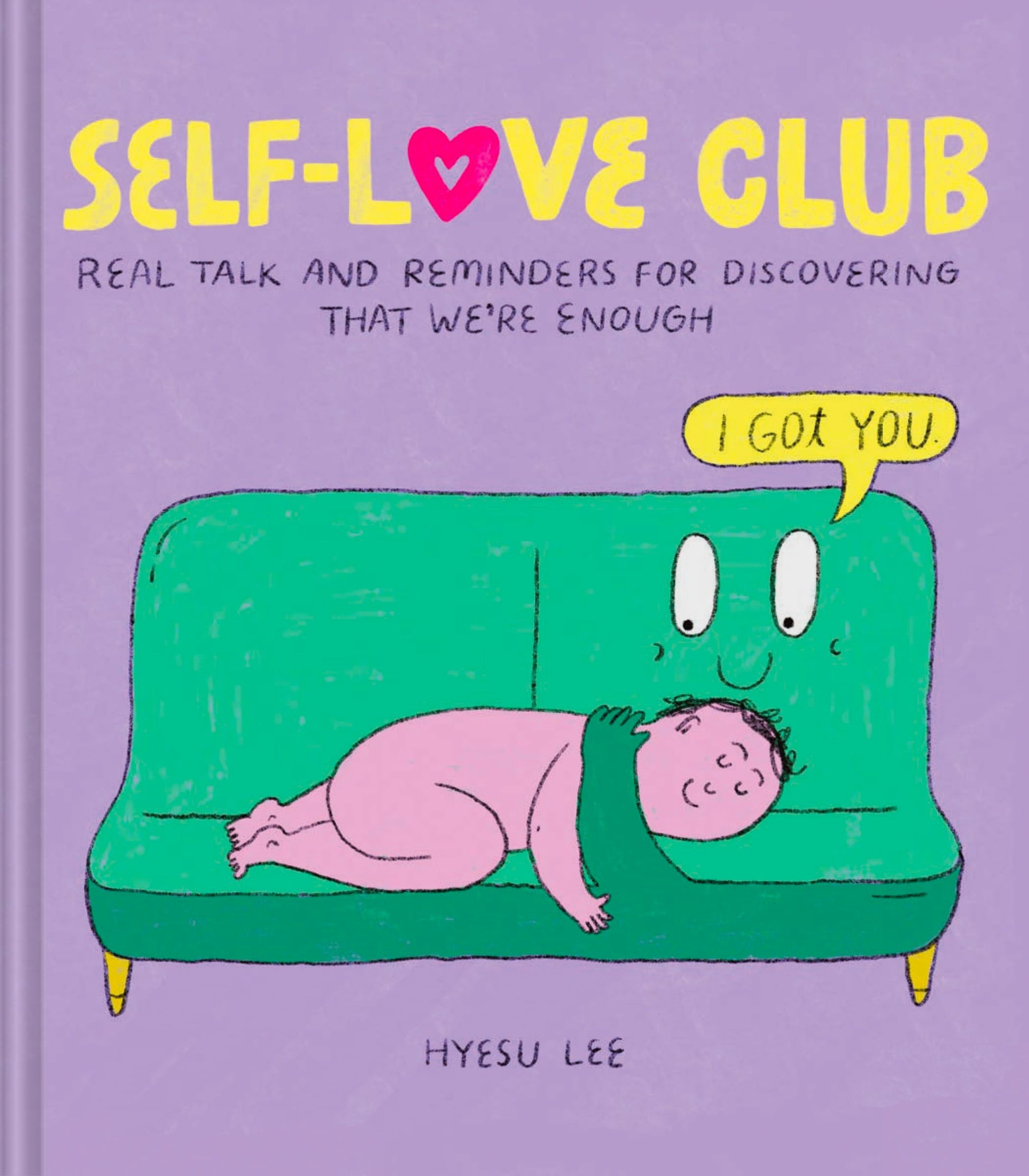 Self-Love Club Real Talk and Reminders for Discovering That We're Enough by Hyesu Lee Chronicle Books