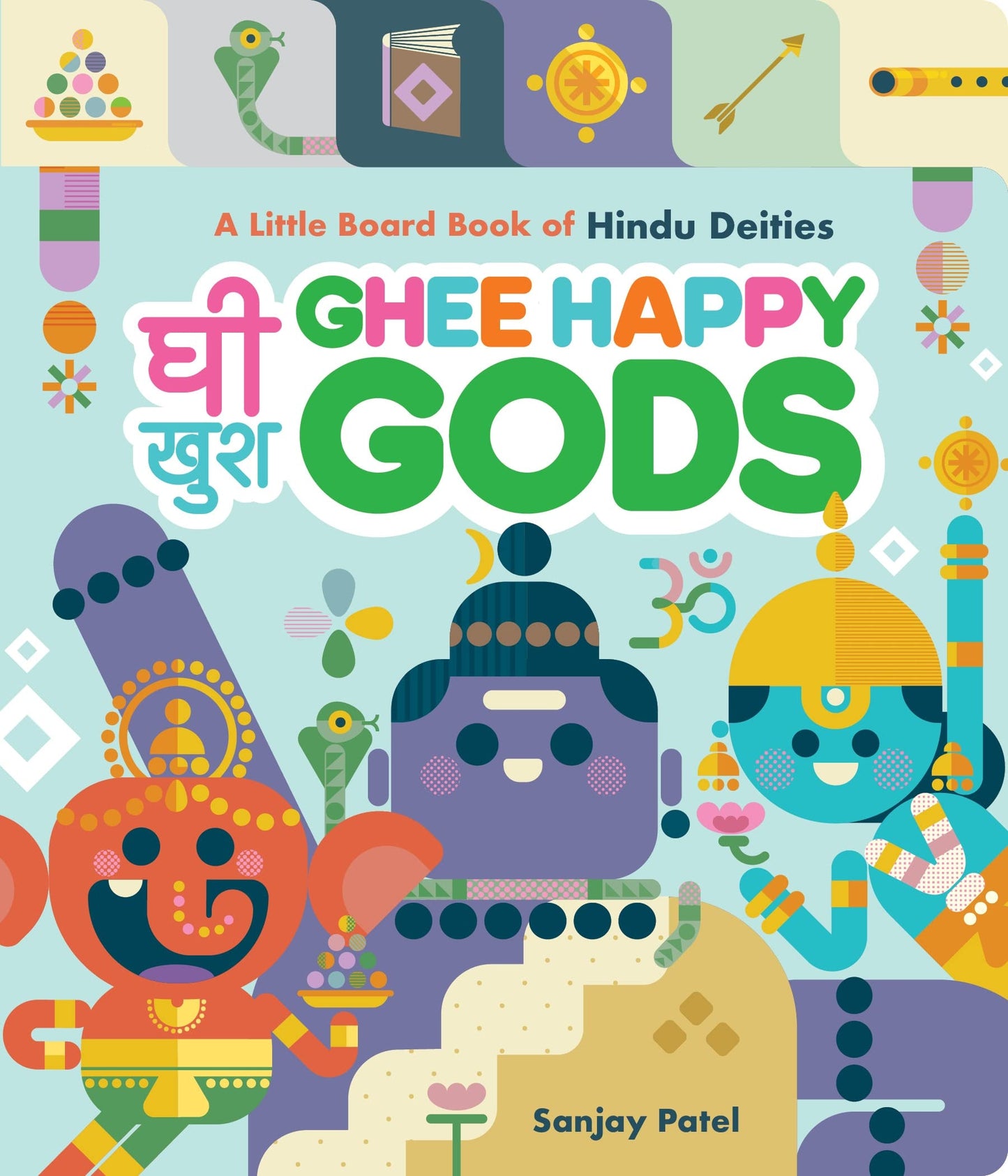 Ghee Happy Gods A Little Board Book of Hindu Deities by Sanjay Patel Chronicle Books LLC