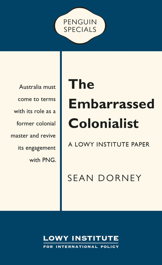 The Embarrassed Colonialist Penguin Special by Sean Dorney