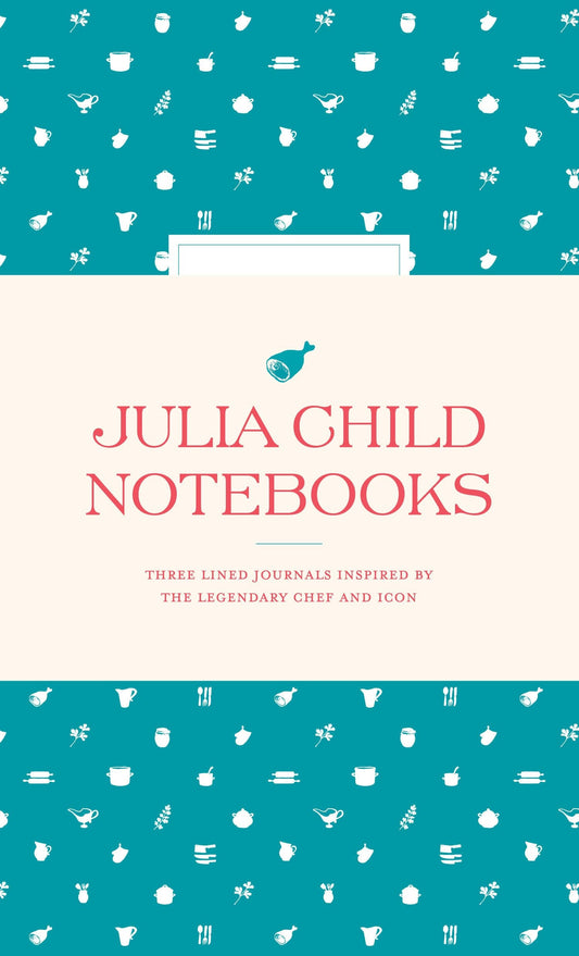 Julia Child Notebooks by The Julia Child Foundation for Gastronomy and the Culinary Arts,Smithsonian Institution Chronicle Books