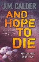 And Hope to Die by J. M. Calder - USED