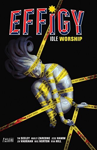 Effigy Vol. 1: Idle Worship by Tim Seeley