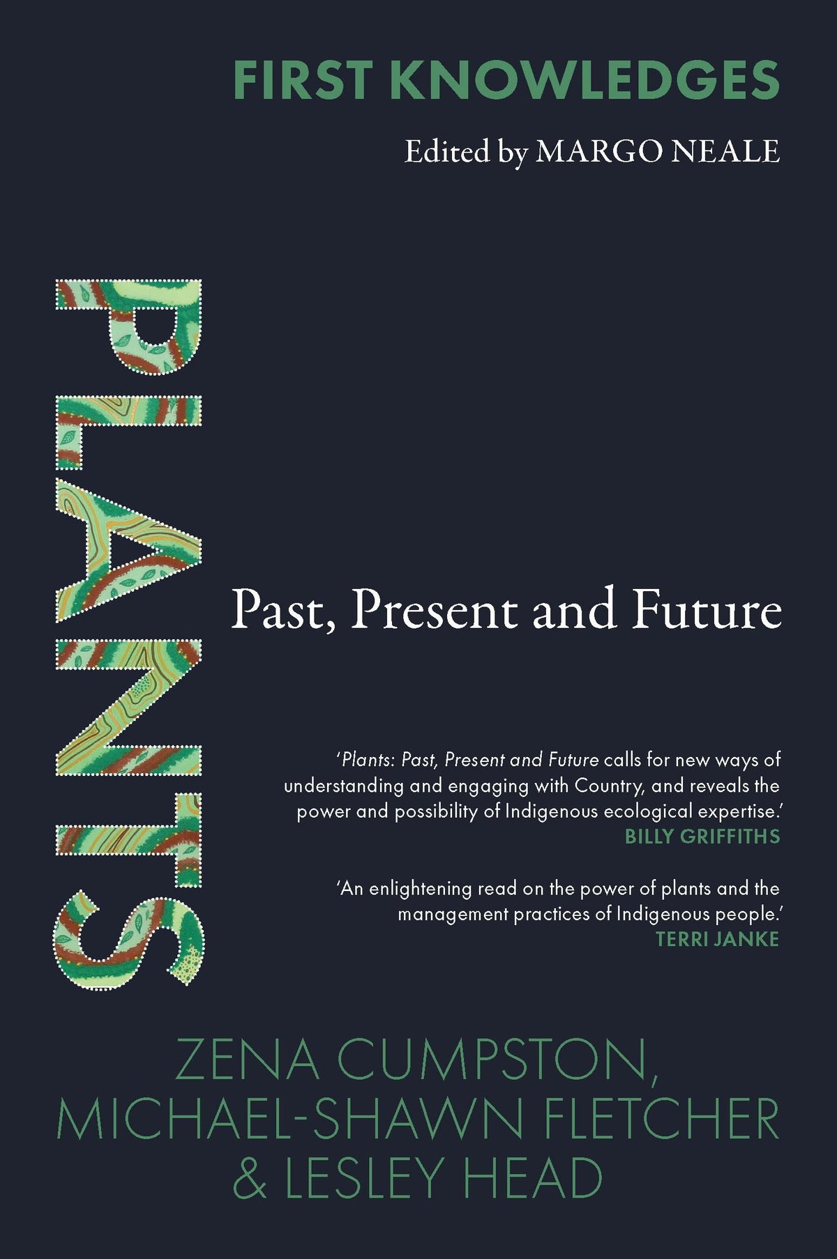 First Knowledges Plants Past, Present and Future by Zena Cumpston,Michael-Shawn Fletcher,Lesley Head