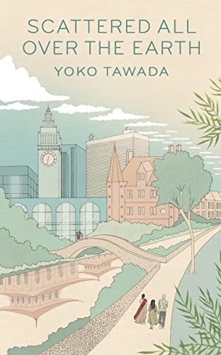 Scattered All Over the Earth by Yoko Tawada