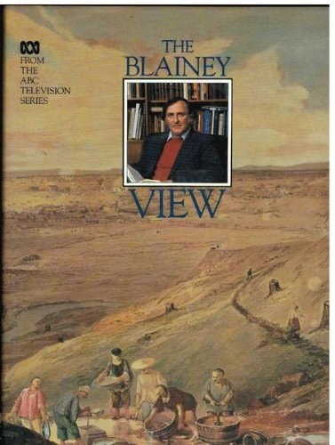 The Blainey View by Geoffrey Blainey,Australian Broadcasting Commission Australian Broadcasting Commission