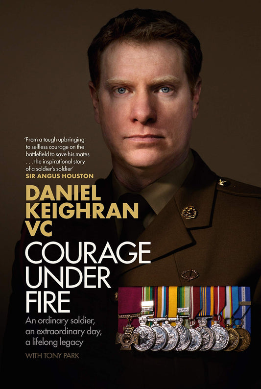 Courage Under Fire by Daniel Keighran,Tony Park