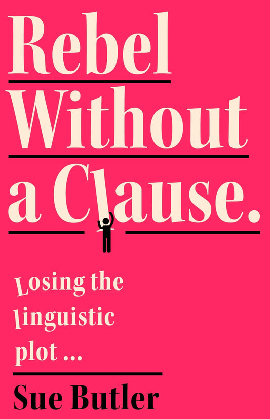 Rebel Without a Clause by Sue Butler,Susan Butler
