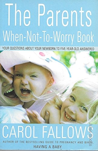 The Parents When-Not-to-Worry Book by Carol Fallows