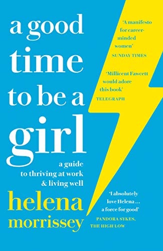 A Good Time to Be a Girl Don't Lean In Change The System by Helena Morrissey