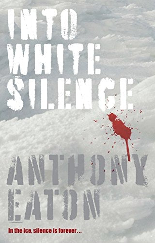Into White Silence by Anthony Eaton - USED