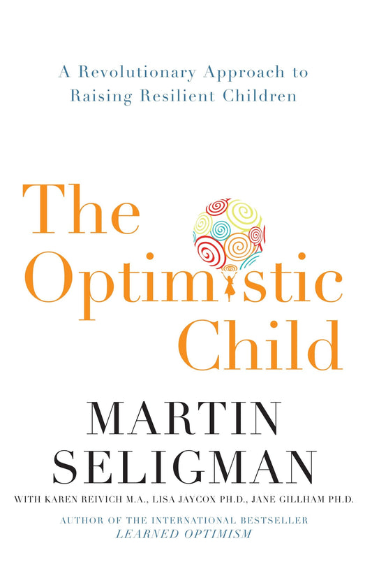 The Optimistic Child by Martin E. P. Seligman,Karen Reivich,Lisa Jaycox,Jane Gillham