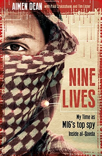 Nine Lives My Time as MI6's Top Spy Inside Al-Qaeda by Aimen Dean,Paul Cruickshank,Tim Lister (Journalist)
