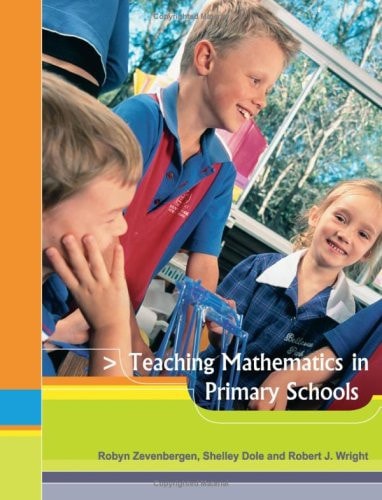 Teaching Mathematics in Primary Schools by Robyn Zevenbergen,Shelley Dole,Robert J. Wright - USED